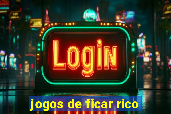 jogos de ficar rico